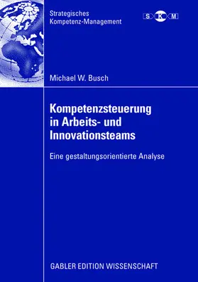 Busch |  Kompetenzsteuerung in Arbeits- und Innovationsteams | Buch |  Sack Fachmedien