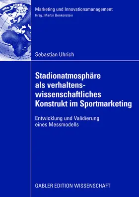 Uhrich |  Stadionatmosphäre als verhaltenswissenschaftliches Konstrukt im Sportmarketing | Buch |  Sack Fachmedien