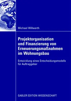Willwerth | Projektorganisation und Finanzierung von Erneuerungsmaßnahmen im Wohnungsbau | Buch | 978-3-8349-1256-5 | sack.de