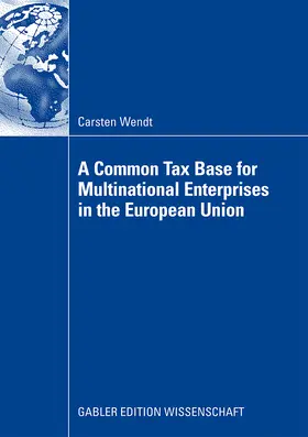 Wendt |  A Common Tax Base for Multinational Enterprises in the European Union | Buch |  Sack Fachmedien