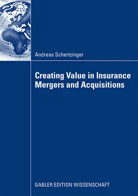 Schertzinger | Creating Value in Insurance Mergers and Acquisitions | Buch | 978-3-8349-1454-5 | sack.de