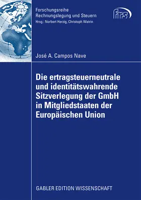 Campos Nave |  Die ertragsteuerneutrale und identitätswahrende Sitzverlegung der GmbH in Mitgliedstaaten der Europäischen Union | Buch |  Sack Fachmedien