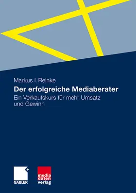 Reinke | Der erfolgreiche Mediaberater | Buch | 978-3-8349-1735-5 | www2.sack.de