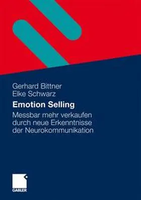 Bittner / Schwarz | Emotion Selling | Buch | 978-3-8349-1765-2 | www2.sack.de
