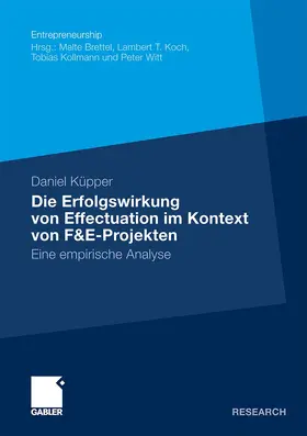 Küpper |  Die Erfolgswirkung von Effectuation im Kontext von F&E-Projekten | Buch |  Sack Fachmedien