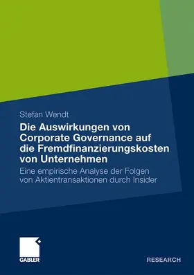 Wendt |  Die Auswirkungen von Corporate Governance auf die Fremdfinanzierungskosten von Unternehmen | Buch |  Sack Fachmedien