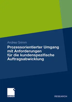 Grimm |  Prozessorientierter Umgang mit Anforderungen für die kundenspezifische Auftragsabwicklung | Buch |  Sack Fachmedien