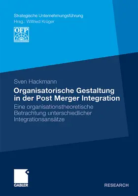 Hackmann |  Organisatorische Gestaltung in der Post Merger Integration | Buch |  Sack Fachmedien