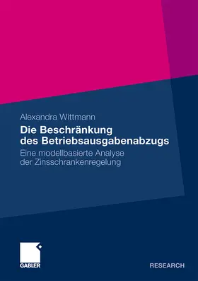 Wittmann |  Die Beschränkung des Betriebsausgabenabzugs | Buch |  Sack Fachmedien