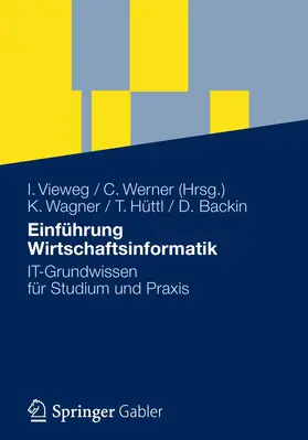 Wagner / Hüttl / Vieweg |  Einführung Wirtschaftsinformatik | Buch |  Sack Fachmedien