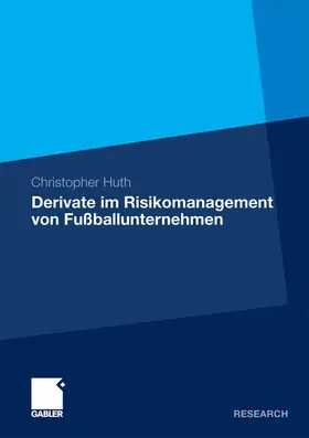 Huth |  Derivate im Risikomanagement von Fußballunternehmen | Buch |  Sack Fachmedien