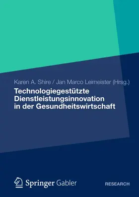 Shire / Leimeister |  Technologiegestützte Dienstleistungsinnovation in der Gesundheitswirtschaft | Buch |  Sack Fachmedien