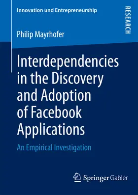 Mayrhofer |  Interdependencies in the Discovery and Adoption of Facebook Applications | eBook | Sack Fachmedien