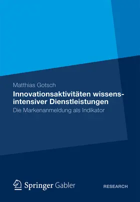 Gotsch |  Innovationsaktivitäten wissensintensiver Dienstleistungen | eBook | Sack Fachmedien