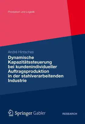 Hintsches | Dynamische Kapazitätssteuerung bei kundenindividueller Auftragsproduktion in der stahlverarbeitenden Industrie | E-Book | sack.de
