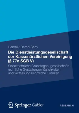 Sehy |  Die Dienstleistungsgesellschaft der Kassenärztlichen Vereinigung (§ 77a SGB V) | Buch |  Sack Fachmedien