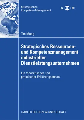 Moog |  Strategisches Ressourcen- und Kompetenzmanagement industrieller Dienstleistungsunternehmen | eBook | Sack Fachmedien