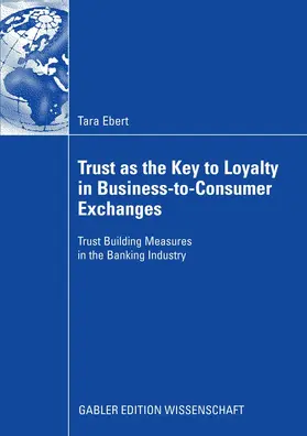 Ebert | Trust as the Key to Loyalty in Business-to-Consumer Exchanges | E-Book | sack.de