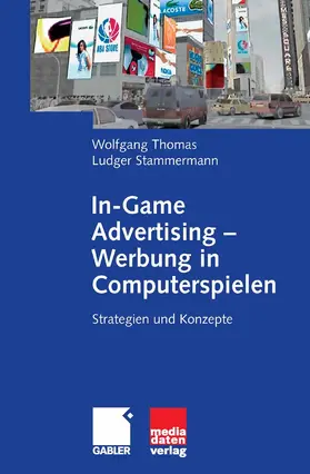 Thomas / Stammermann |  In-Game Advertising - Werbung in Computerspielen | eBook | Sack Fachmedien