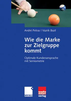 Petras / Bazil |  Wie die Marke zur Zielgruppe kommt | eBook | Sack Fachmedien