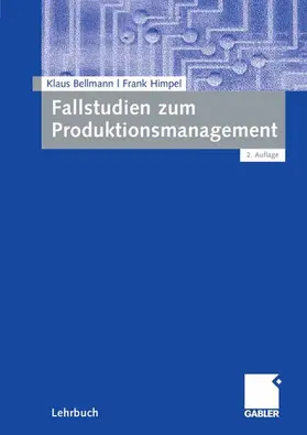 Bellmann / Himpel |  Fallstudien zum Produktionsmanagement | eBook | Sack Fachmedien