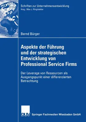 Bürger |  Aspekte der Führung und der strategischen Entwicklung von Professional Service Firms | Buch |  Sack Fachmedien
