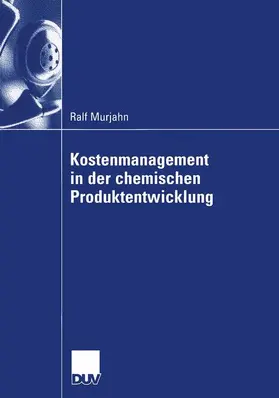 Murjahn |  Kostenmanagement in der chemischen Produktentwicklung | Buch |  Sack Fachmedien