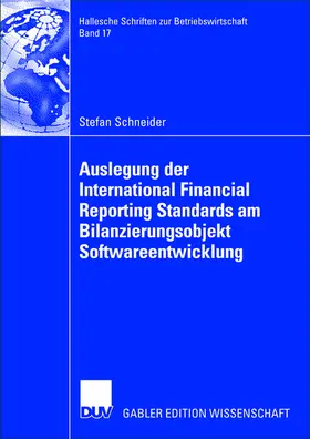 Schneider |  Auslegung der International Financial Reporting Standards am Bilanzierungsobjekt Softwareentwicklung | Buch |  Sack Fachmedien