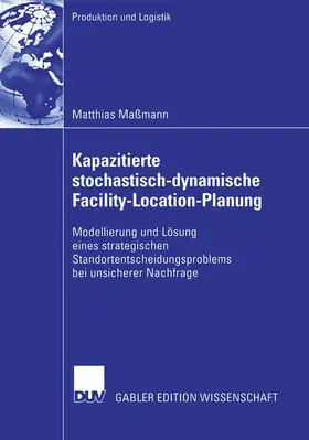 Maßmann |  Kapazitierte stochastisch-dynamische Facility-Location-Planung | Buch |  Sack Fachmedien