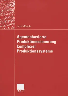 Mönch |  Agentenbasierte Produktionssteuerung komplexer Produktionssysteme | Buch |  Sack Fachmedien