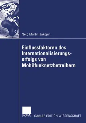 Jakopin |  Einflussfaktoren des Internationalisierungserfolgs von Mobilfunknetzbetreibern | Buch |  Sack Fachmedien