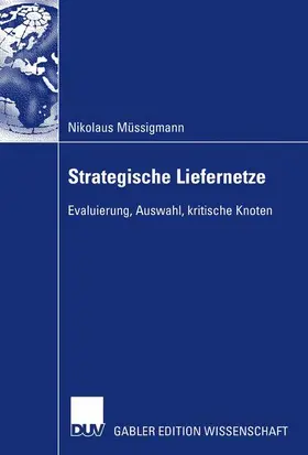Müssigmann |  Strategische Liefernetze | Buch |  Sack Fachmedien