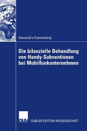 Coenenberg |  Die bilanzielle Behandlung von Handy-Subventionen bei Mobilfunkunternehmen | Buch |  Sack Fachmedien