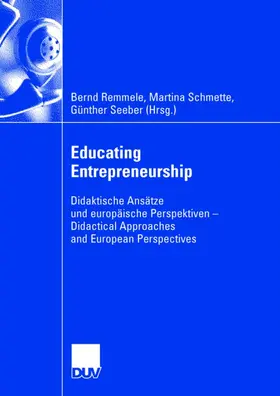 Remmele / Seeber / Schmette |  Educating Entrepreneurship | Buch |  Sack Fachmedien