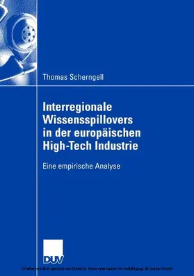 Scherngell |  Interregionale Wissensspillovers in der europäischen High-Tech Industrie | eBook | Sack Fachmedien