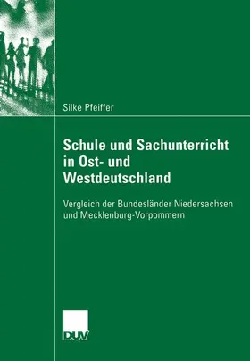 Pfeiffer |  Schule und Sachunterricht in Ost- und Westdeutschland | Buch |  Sack Fachmedien