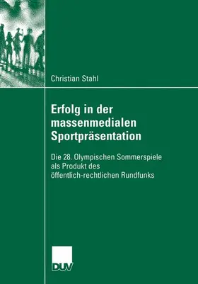 Stahl |  Erfolg in der massenmedialen Sportpräsentation | Buch |  Sack Fachmedien