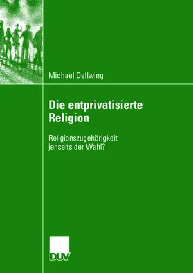 Dellwing |  Die entprivatisierte Religion | Buch |  Sack Fachmedien