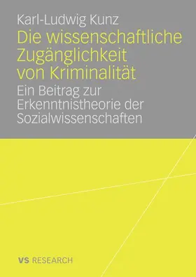 Kunz |  Die wissenschaftliche Zugänglichkeit von Kriminalität | Buch |  Sack Fachmedien