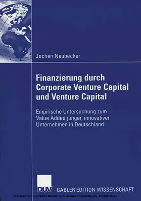 Neubecker |  Finanzierung durch Corporate Venture Capital und Venture Capital | eBook | Sack Fachmedien