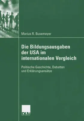 Busemeyer |  Die Bildungsausgaben der USA im internationalen Vergleich | eBook | Sack Fachmedien
