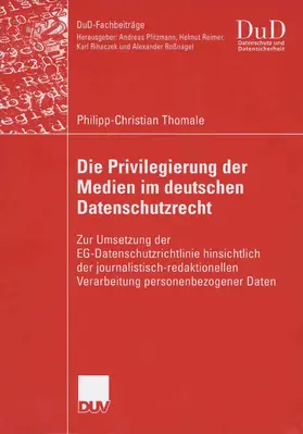 Thomale |  Die Privilegierung der Medien im deutschen Datenschutzrecht | eBook | Sack Fachmedien