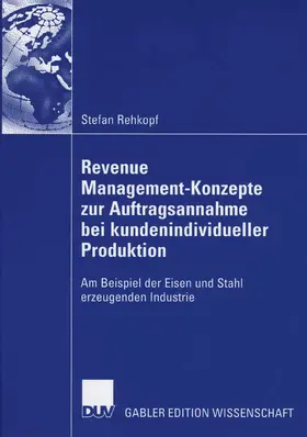 Rehkopf |  Revenue Management-Konzepte zur Auftragsannahme bei kundenindividueller Produktion | eBook | Sack Fachmedien