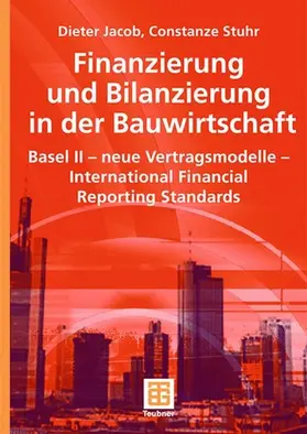 Jacob / Stuhr / Berner |  Finanzierung und Bilanzierung in der Bauwirtschaft | eBook | Sack Fachmedien