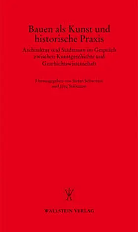 Schweizer / Stabenow |  Bauen als Kunst und historische Praxis | Buch |  Sack Fachmedien