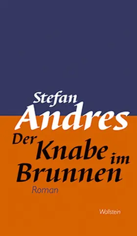 Andres / Erschens / Basten |  Werke in Einzelausgaben / Der Knabe im Brunnen | Buch |  Sack Fachmedien