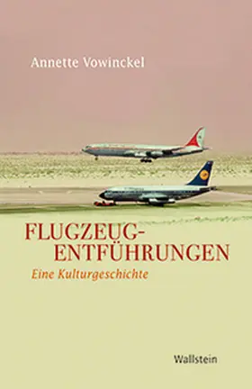 Vowinckel / Sabrow |  Flugzeugentführungen | Buch |  Sack Fachmedien