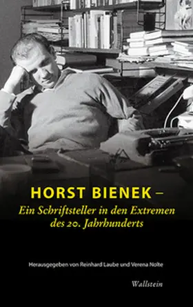 Bienek / Laube / Nolte |  Horst Bienek – Ein Schriftsteller in den Extremen des 20. Jahrhunderts | Buch |  Sack Fachmedien