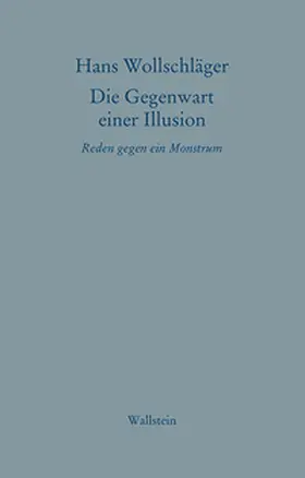 Wollschläger |  Die Gegenwart einer Illusion | Buch |  Sack Fachmedien