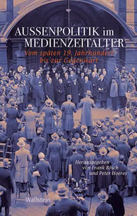 Bösch / Hoeres |  Außenpolitik im Medienzeitalter | Buch |  Sack Fachmedien